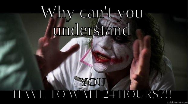 WHY CAN'T YOU UNDERSTAND YOU HAVE TO WAIT 24 HOURS?!! Joker Mind Loss