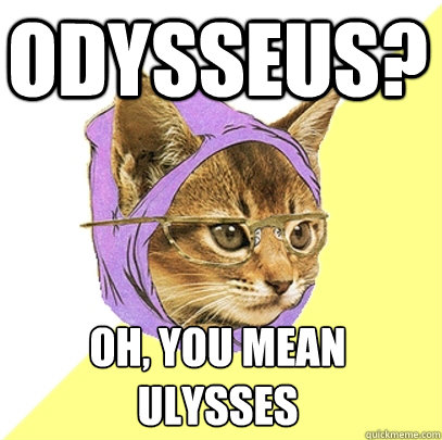 Odysseus? oh, you mean Ulysses   Hipster Kitty