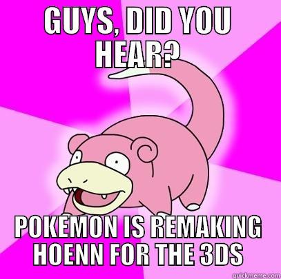 Pokemon Hoenn 3D - GUYS, DID YOU HEAR? POKEMON IS REMAKING HOENN FOR THE 3DS Slowpoke