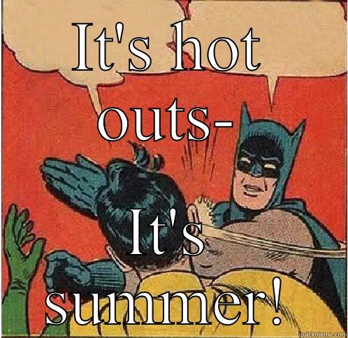 IT'S HOT OUTS- IT'S SUMMER! Batman Slapping Robin