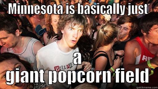 Minnesota popcorn field - MINNESOTA IS BASICALLY JUST A GIANT POPCORN FIELD Sudden Clarity Clarence