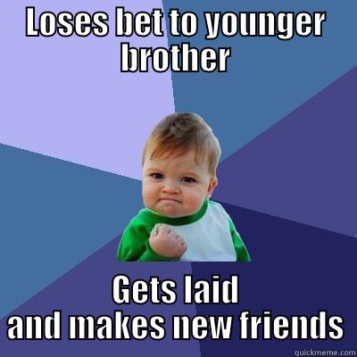 LOSES BET TO YOUNGER BROTHER GETS LAID AND MAKES NEW FRIENDS Success Kid