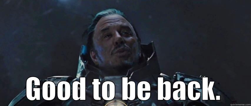  GOOD TO BE BACK. Misc