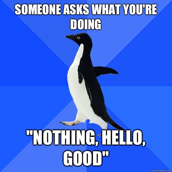 Someone asks what you're doing 