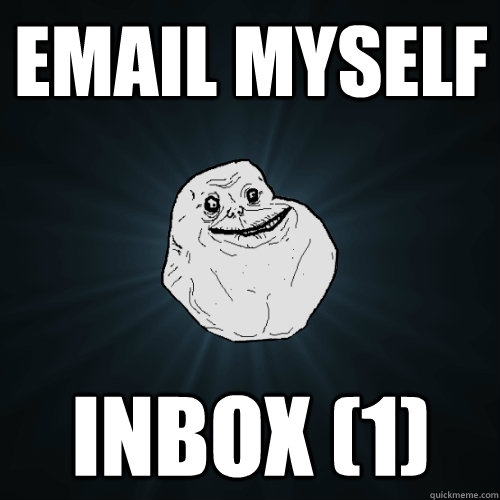 Email myself Inbox (1)  Forever Alone