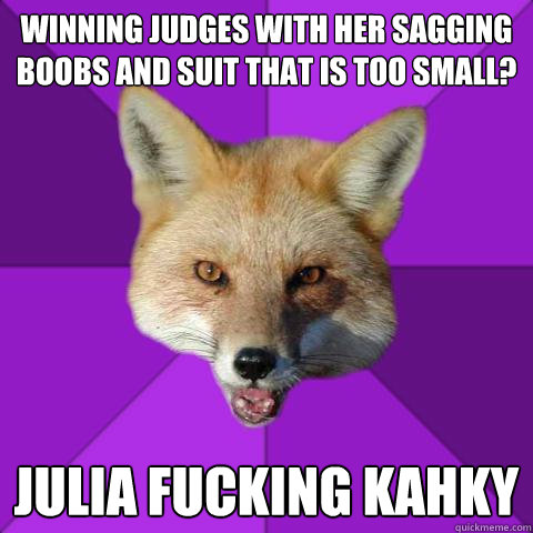 WINNING JUDGES WITH HER SAGGING BOOBS AND SUIT THAT IS TOO SMALL? JULIA FUCKING KAHKY  Forensics Fox