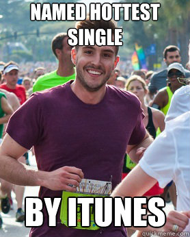 named hottest single by itunes  Ridiculously photogenic guy