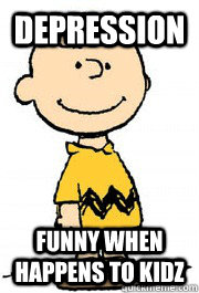 depression funny when happens to kidz - depression funny when happens to kidz  Charlie Brown