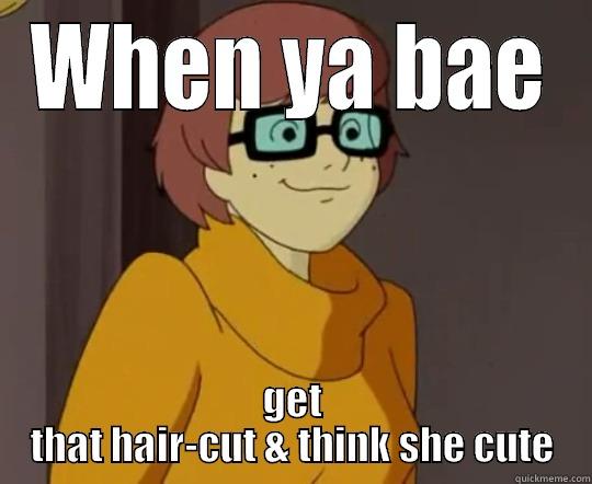 WHEN YA BAE GET THAT HAIR-CUT & THINK SHE CUTE Misc