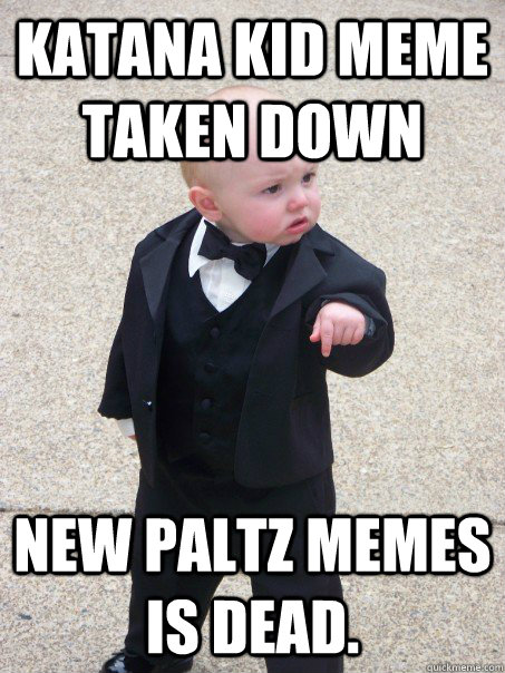 Katana Kid meme taken down New paltz memes is DEAD.  Baby Godfather