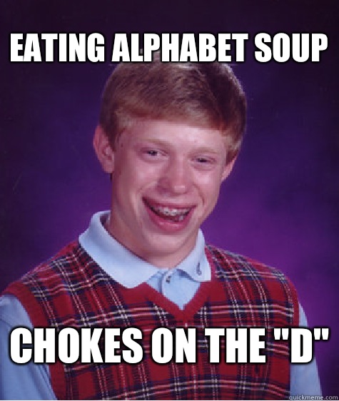 Eating alphabet soup Chokes on the 