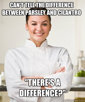 Can't tell the difference between parsley and cilantro  