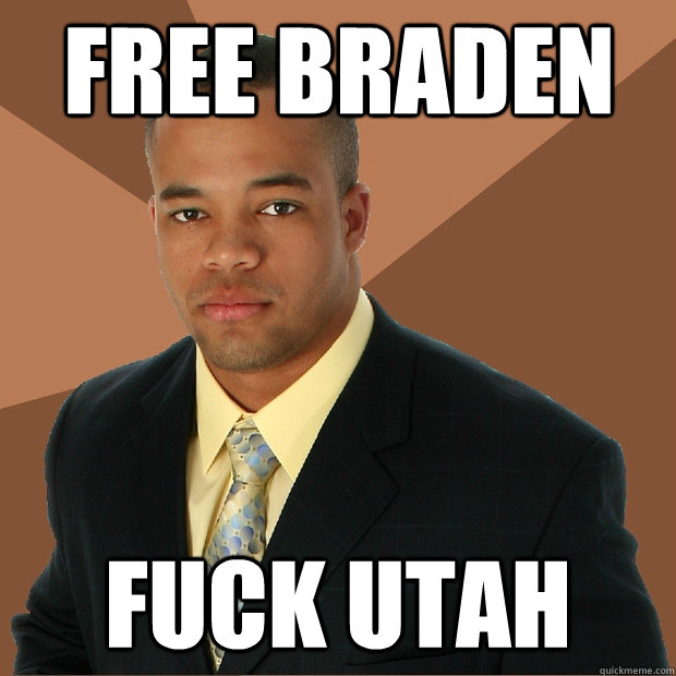 FREE BRADEN FUCK UTAH  Successful Black Man