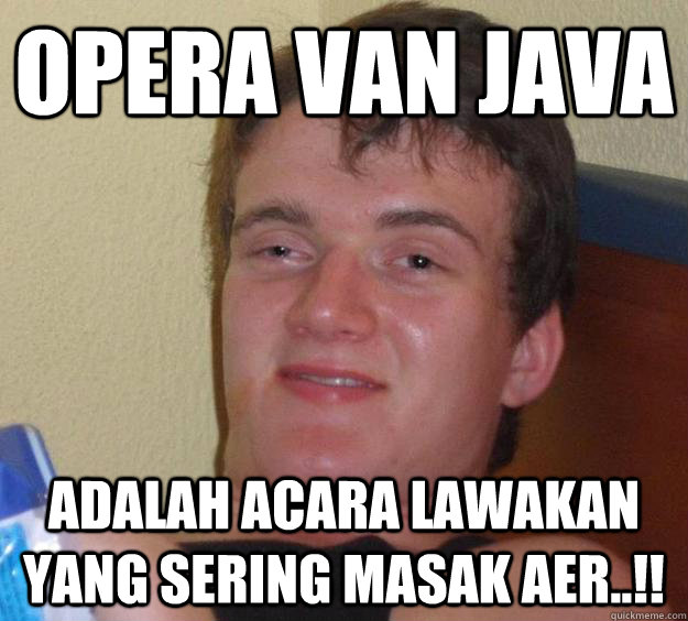 opera van java  adalah acara lawakan yang sering masak aer..!!  10 Guy