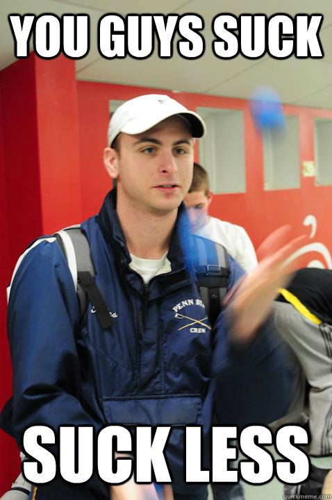you guys suck suck less  - you guys suck suck less   condescending coach evan