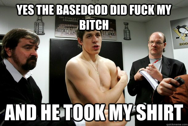 yes the basedgod did fuck my bitch  and he took my shirt  - yes the basedgod did fuck my bitch  and he took my shirt   Tybg