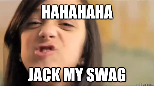 hahahaha jack my swag - hahahaha jack my swag  jenna rose