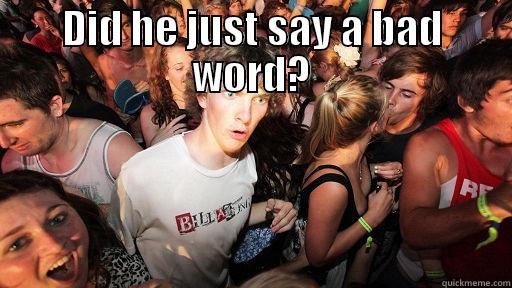 DID HE JUST SAY A BAD WORD?  Sudden Clarity Clarence