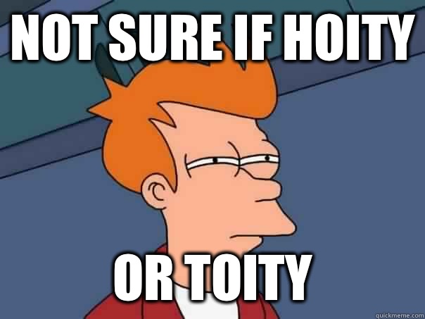 Not sure if Hoity Or Toity  Futurama Fry