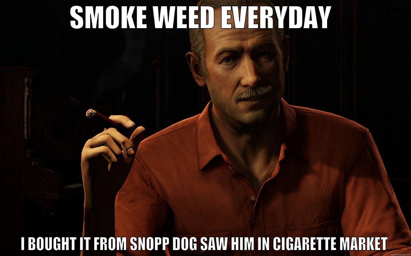 SMOKE WEED EVERYDAY  I BOUGHT IT FROM SNOPP DOG SAW HIM IN CIGARETTE MARKET Misc