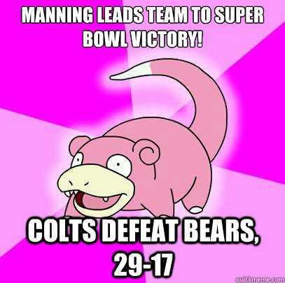 Manning leads team to Super Bowl victory! Colts defeat Bears, 29-17  Slowpoke