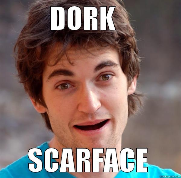 DORK SCARFACE -       DORK           SCARFACE   Misc
