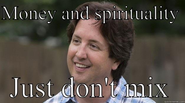 MONEY AND SPIRITUALITY  JUST DON'T MIX Sudden Clarity Clarence