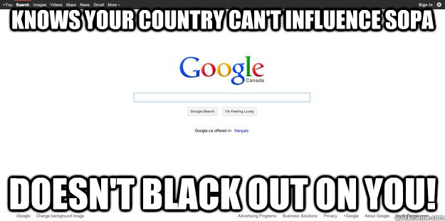 Knows your country can't influence sopa doesn't black out on you! - Knows your country can't influence sopa doesn't black out on you!  Good Guy Google