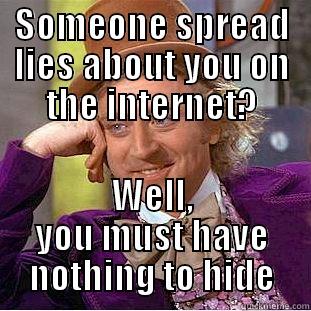 Lies on the internet - SOMEONE SPREAD LIES ABOUT YOU ON THE INTERNET? WELL, YOU MUST HAVE NOTHING TO HIDE Creepy Wonka