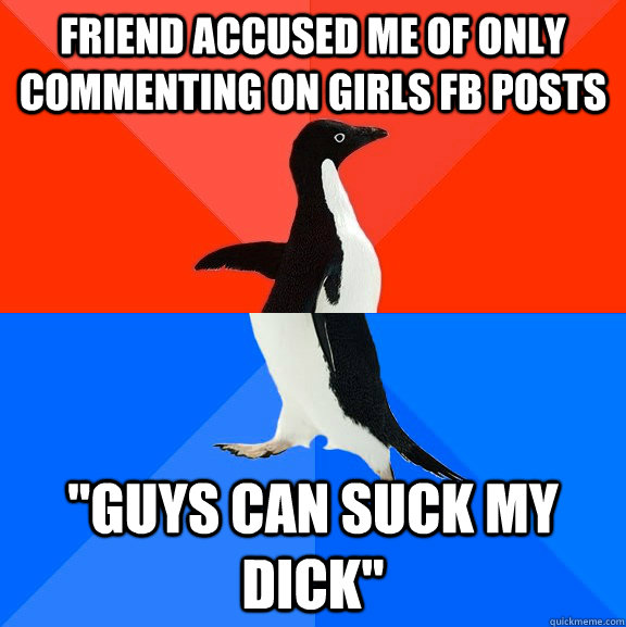 friend accused me of only commenting on girls fb posts 