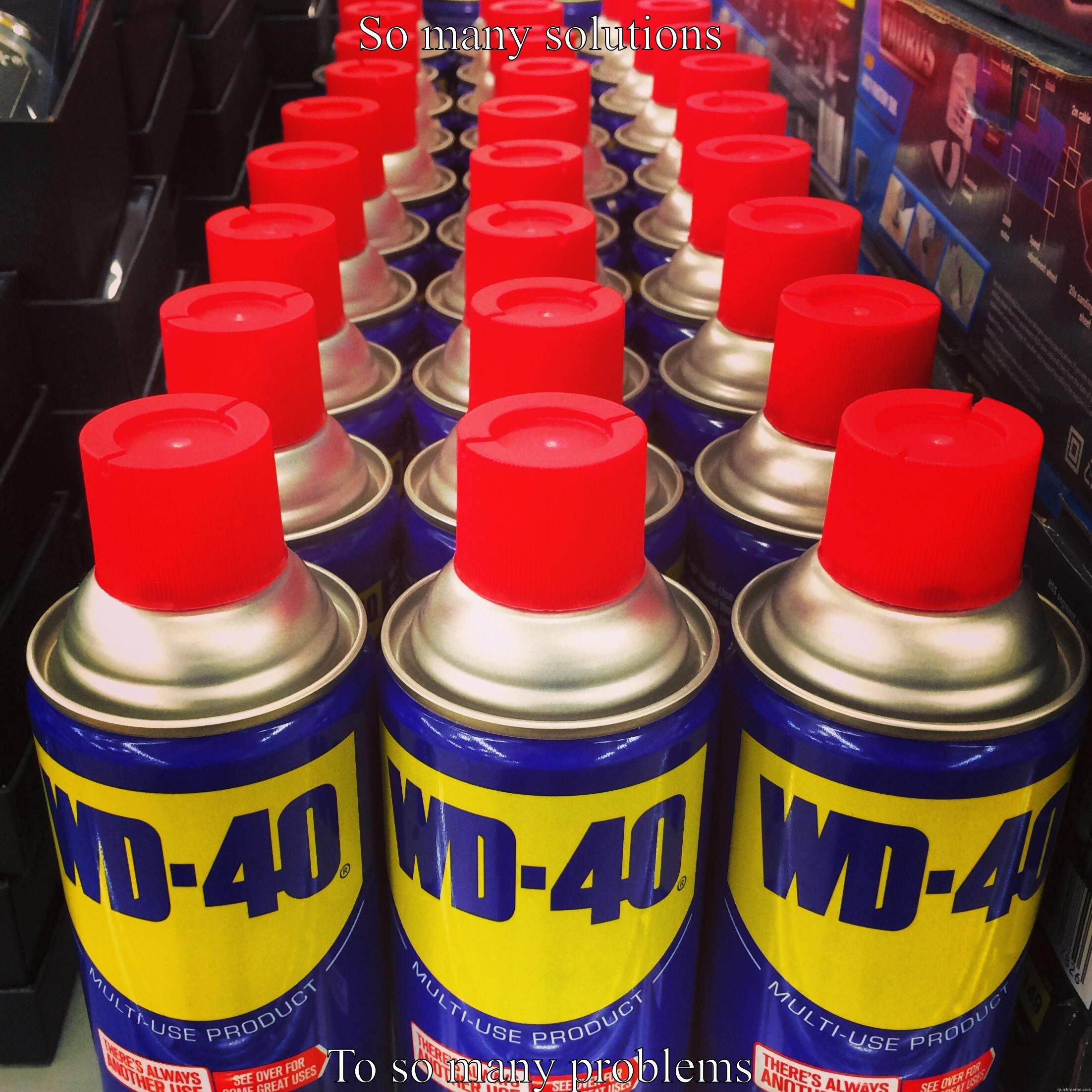 SO MANY SOLUTIONS TO SO MANY PROBLEMS Misc