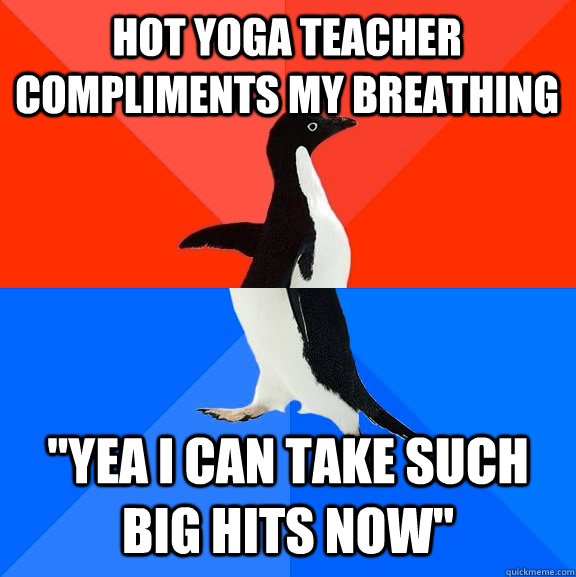 Hot yoga teacher compliments my breathing 