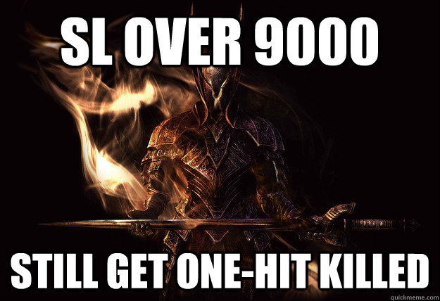 SL Over 9000 Still get One-Hit Killed  