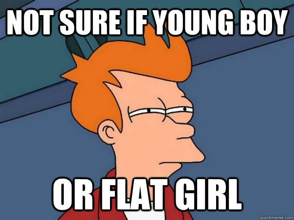 Not Sure If Young Boy or Flat Girl - Not Sure If Young Boy or Flat Girl  Futurama Fry