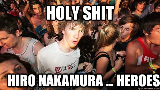 holy shit Hiro Nakamura ... Heroes   Sudden Clarity Clarence