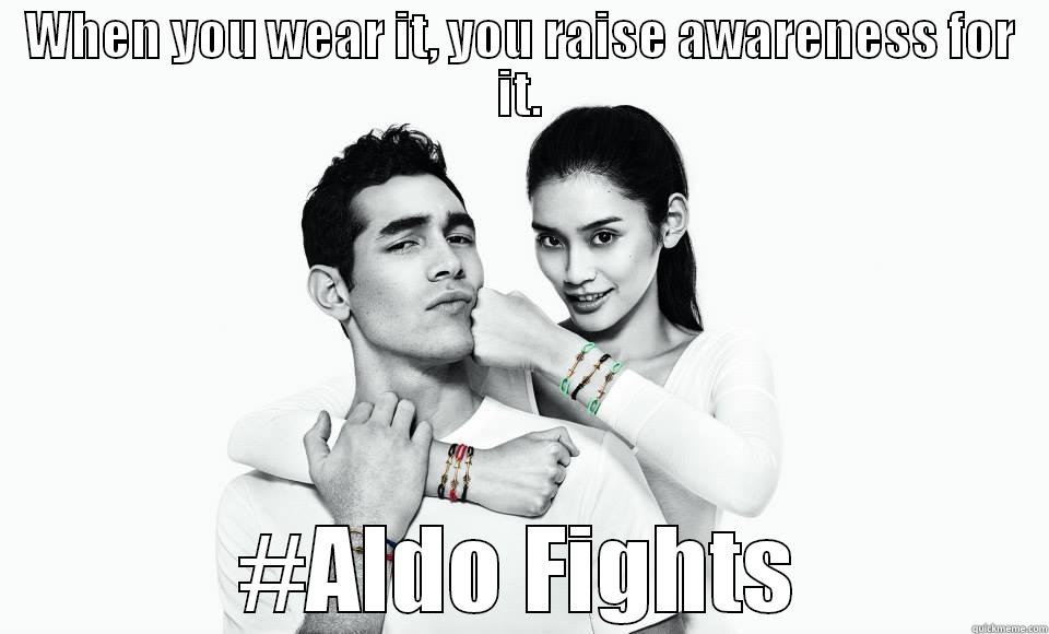 WHEN YOU WEAR IT, YOU RAISE AWARENESS FOR IT. #ALDO FIGHTS Misc