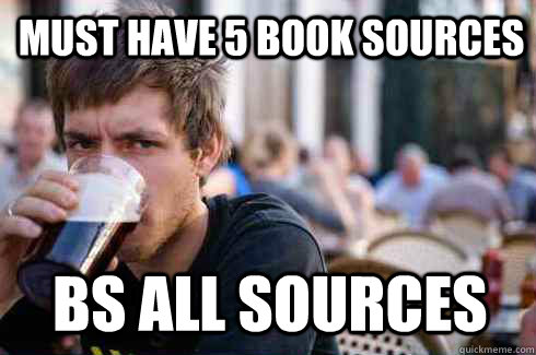 must have 5 book sources bs all sources  Lazy College Senior