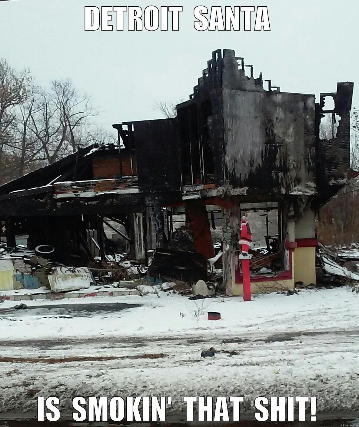 crackhead detroit santa - DETROIT  SANTA IS  SMOKIN'  THAT  SHIT! Misc