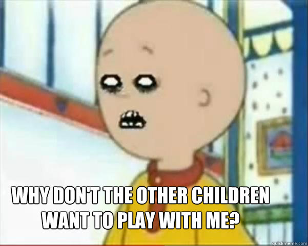 Why don't the other children want to play with me?  Confused Caillou