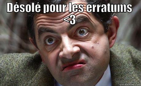DÉSOLÉ POUR LES ERRATUMS <3  Misc