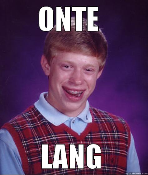 ONTE  LANG Bad Luck Brian