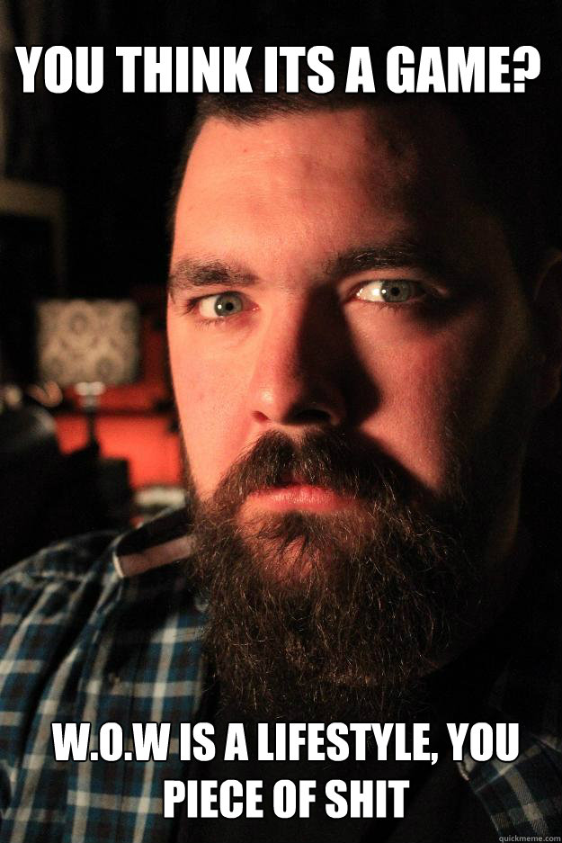 you think its a game? W.O.W is a lifestyle, you piece of shit  Dating Site Murderer