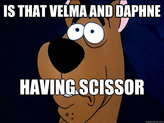 Is that velma and daphne having scissor sex?!?! - Is that velma and daphne having scissor sex?!?!  Scooby Doo