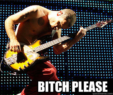 BITCH PLEASE  Flea