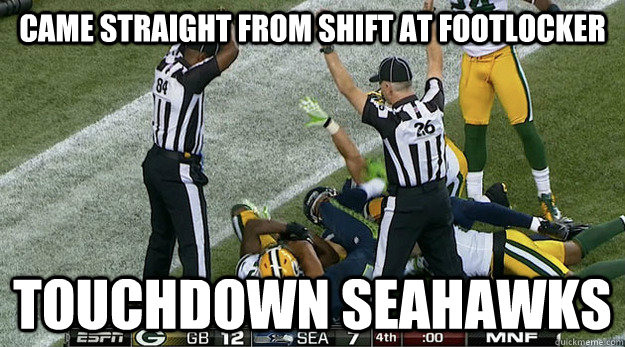 came straight from shift at footlocker touchdown seahawks - came straight from shift at footlocker touchdown seahawks  NFL Referee