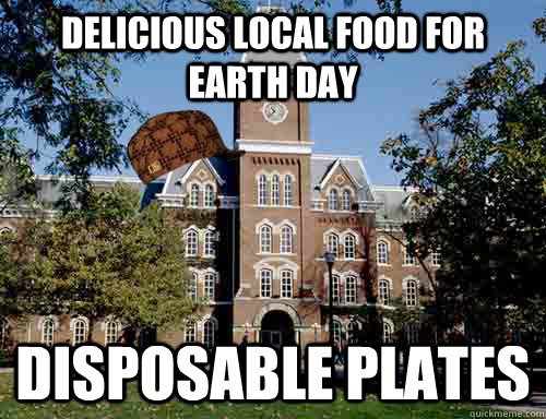 DElicious local food for earth day disposable plates  Scumbag University