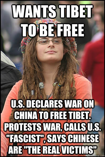 Wants Tibet to be free U.S. Declares war on China to free tibet. protests war, calls U.S. 