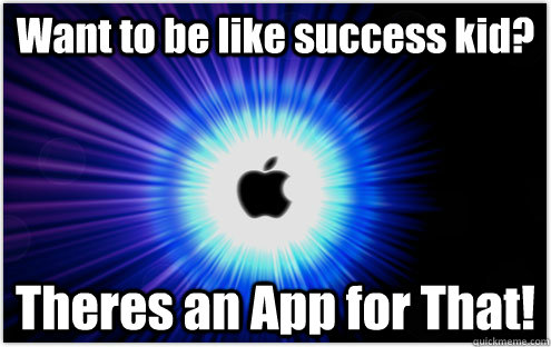 Want to be like success kid? Theres an App for That!  Theres an App for that