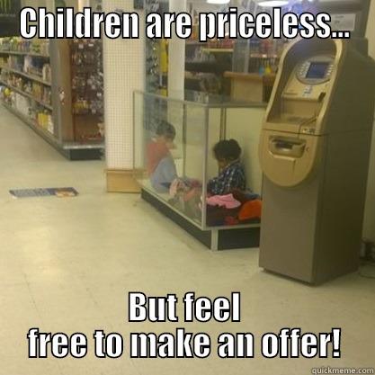 CHILDREN ARE PRICELESS... BUT FEEL FREE TO MAKE AN OFFER! Misc