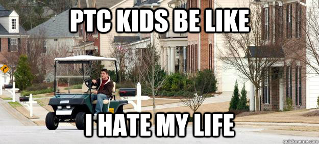 PTC kids be like I hate my life - PTC kids be like I hate my life  PTC Kids